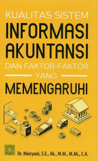 Kualitas Sistem Informasi Akuntansi dan Faktor-Faktor yang Memengaruhi