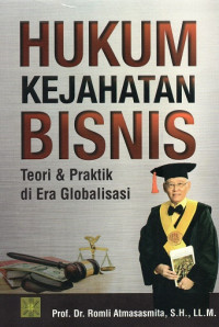 Hukum Kejahatan Bisnis: Teori & Praktik di Era Globalisasi