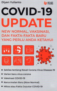 Covid-19 Update: New Normal, Vaksinasi, dan Fakta-Fakta Baru yang Perlu Anda Ketahui