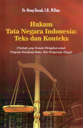 Hukum Tata Negara Indonesia: Teks dan Konteks (Naskah yang Semula Disiapkan untuk Program Penulisan Buku Teks Perguruan Tinggi)