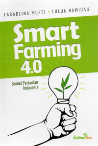 Smart Farming 4.0: Solusi Pertanian Indonesia