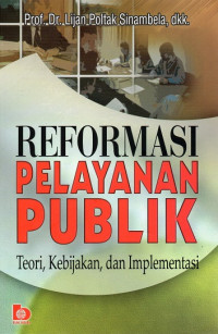 Reformasi Pelayanan Publik: Teori, Kebijakan dan Implementasi