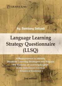 Language Learning Strategy Questionnaire (LLSQ): A Measurement to Identify Students' Learning Strategies and Prepare the Success of Learning English in the Indonesian Context (Empirical Evidence)