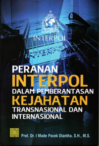 Peranan Interpol Dalam Pemberantasan Kejahatan Transnasional dan Internasional