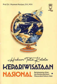 Hukum Tata Kelola Kepariwisataan Nasional Berkelanjutan Alam dan Budaya Berbasis Masyarakat Hukum Adat