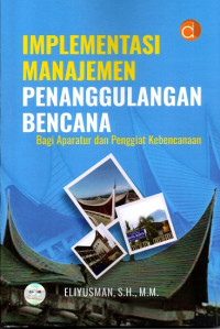 Implementasi Manajemen Penanggulangan Bencana Bagi Aparatur dan Penggiat Kebencanaan