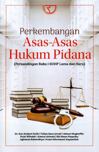 Perkembangan Asas-Asas Hukum Pidana (Persandingan Buku I KUHP Lama dan Baru)