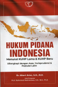 Hukum Pidana Indonesia Menurut KUHP Lama & KUHP Baru Dilengkapi dengan Asas, Yurisprudensi & Postulat Latin