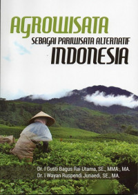 Agrowisata Sebagai Pariwisata alternatif Indonesia: Solusi Masif Pengentasan Kemiskinan