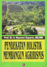 Pendekatan Holistik Membangun Agribisnis