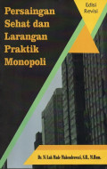 Persaingan Sehat dan Larangan Praktik Monopoli