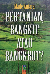 Pertanian, Bangkit atau Bangkrut?