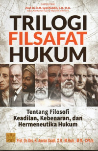 Trilogi Filsafat Hukum Tentang Filosofi Keadilan, Kebenaran, dan Hermeneutika Hukum