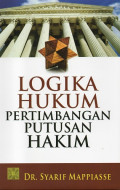 Logika Hukum Pertimbangan Putusan Hakim