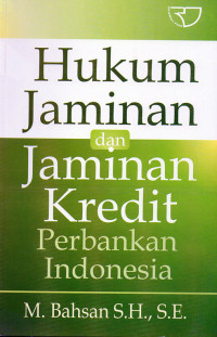 Hukum Jaminan dan Jaminan Kredit Perbankan Indonesia