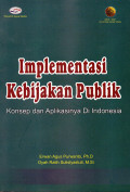 Implementasi Kebijakan Publik : Konsep dan Aplikasinya di Indonesia