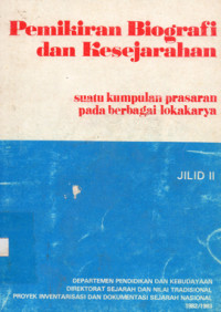 Pemikiran Biografi dan Kesejarahan : Suatu Kumpulan Prasarana pada Berbagai Lokakaryanya