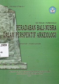 100 Tahun Purbakala Peradaban Bali-Nusra dalam Perspektif Arkeologi