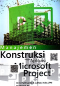 Manajemen konstruksi dengan aplikasi microsoft project