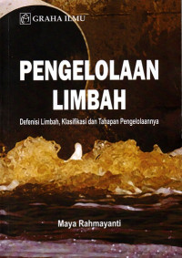 Pengelolaan Limbah: Definisi Limbah, Klasifikasi dan Tahapan Pengelolaannya