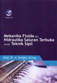 Mekanika Fluida dan Hidraulika Saluran Terbuka untuk Teknik Sipil