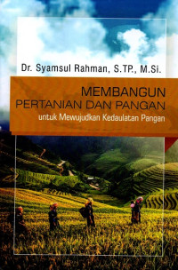 Membangun Pertanian dan Pangan untuk Mewujudkan Kedaulatan Pangan