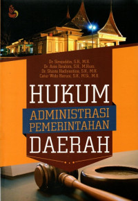 Hukum Administrasi Pemerintahan Daerah: Sejarah, Asas, Kewenangan, dan Pengawasan Penyelenggaraan Pemerintahan Daerah