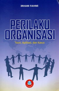 Perilaku Organisasi: Teori, Aplikasi, dan Kasus