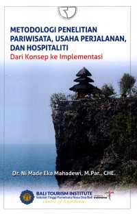 Metodologi Penelitian Pariwisata, Usaha Perjalanan, dan Hospitaliti dari Konsep ke Implementasi