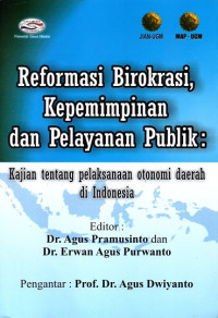 Reformasi Birokrasi, Kepemimpinan dan Pelayanan Publik: Kajian tentang Pelaksanaan Otonomi Daerah di Indonesia