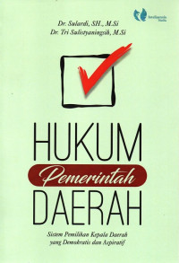 Hukum Pemerintahan Daerah: Sistem Pemilihan Kepala Daerah yang Demokratis dan Apiratif