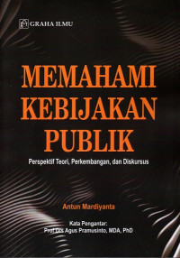 Memahami Kebijakan Publik: Perspektif Teori, Perkembangan, dan Diskursus