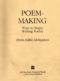 Poem-Making : Ways to Begin Writing Poetry