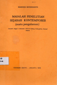 Masalah Penelitian Sejarah Kontemporer (suatu Pengalaman)