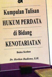 Kumpulan Tulisan Hukum Perdata di Bidang Kenotariatan (Buku Kedua)