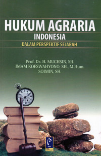 Hukum Agraria Indonesia dalam Perspektif Sejarah