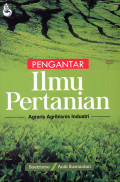 Pengantar Ilmu Pertanian : Agraris Agribisnis Industri