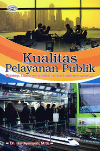 Kualitas Pelayanan Publik : Konsep, Dimensi, Indikator dan Implementasinya