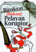 Birokrat [Bukan] Pelayanan Koruptor : Telah Korupsi, Demokrasi dan Pro-Poor Policy di Era Reformasi