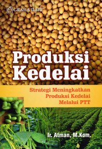 Produksi Kedelai : Strategi Meningkatkan Produksi Kedelai Melalui PTT