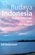 Budaya Indonesia : Kajian Arkeologi, Seni, dan Sejarah