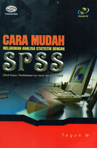 Cara Mudah Melakukan Analisa Statistik Dengan SPSS : Studi Kasus, Pembahasan dan Teknik Membaca Output