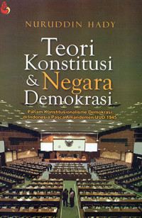 Teori Konstitusi & Negara Demokrasi : Paham Konstitusionalisme Demokrasi di Indonesia Pasca Amandemen UUD 1945