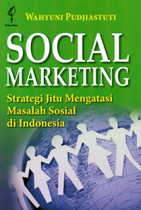 Social Marketing : Strategi Jitu Mengatasi Masalah Sosial di Indonesia