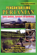 Pengantar Ilmu Pertanian : Agraris, Agrobisnis, Agroindustri, dan Agroteknologi