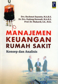 Manajemen Keuangan Rumah Sakit : Konsep dan Analisis