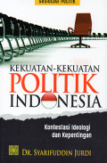 Kekuatan-Kekuatan Politik Indonesia : Konstestasi Ideologi dan Kepentingan