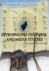 Introducing Cultural and Media Studies : Sebuah Pendekatan Semiotik