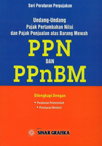 Undang-Undang Pajak Pertambahan Nilai dan Pajak atas Barang Mewah : PPN-PPnBM