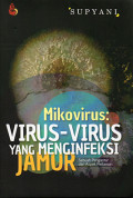 Mikrovirus : Virus-virus yang Menginveksi Jamur : Sebuah Pengantar dari Aspek Pertanian